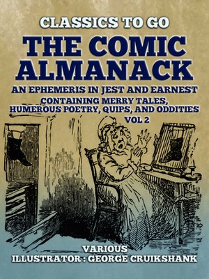 cover image of The Comic Almanack  an Ephemeris in Jest and Earnest, Containing Merry Tales,  Humerous Poetry, Quips, and Oddities Vol 2  (of 2)